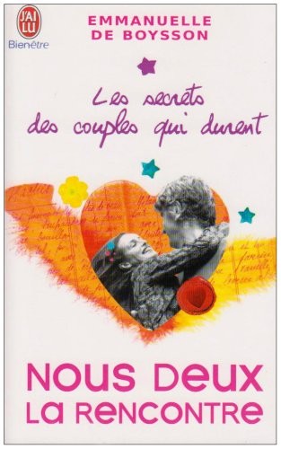 Les secrets des couples qui durent : Tome 1, Nous deux la rencontre