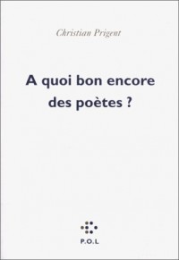 A quoi bon encore des poètes ?