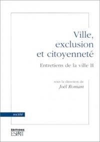 Ville, exclusion et citoyenneté : Entretiens de la ville II