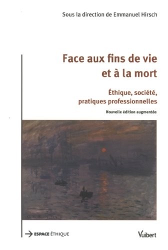 Face aux fins de vie et à la mort : Ethique, société, pratiques professionnelles