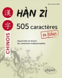 Han Zi 505 Caractères Chinois en Fiches Apprendre et Réviser les Caractères Indispensables