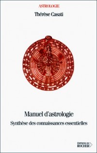 Manuel d'astrologie : Synthèse des connaissances essentielles