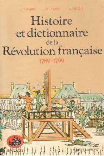 Histoire et dictionnaire de la Révolution française : 1789-1799