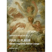 Pour le plaisir : Rubens, Fragonard, Bastien-Lepage