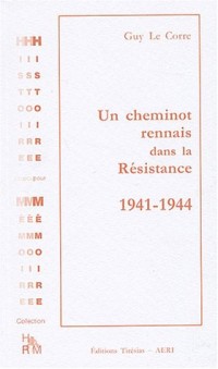 Un cheminot rennais dans la Résistance, 1941-1944