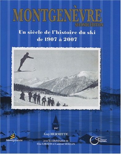 Montgenèvre : Un siècle de l'histoire du ski de 1907 à 2007