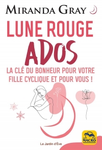 LUNE ROUGE ADOS: LA CLE DU BONHEUR POUR VOTRE FILLE CYCLIQUE ET POUR VOUS