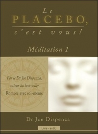 Le placebo, c'est vous ! Méditation 1 - Livre audio