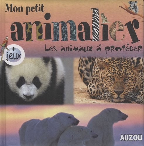Mon Petit Animalier les Animaux a Proteger
