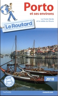 Guide du Routard Porto et ses environs 2018: La Costa Verde et la Vallée du Douro