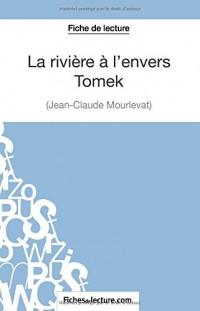 La rivière à l'envers - Tomek de Jean-Claude Mourlevat (Fiche de lecture): Analyse Complète De L'oeuvre