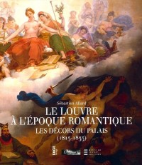 Le Louvre à l'époque romantique : Les décors du palais (1815-1835)