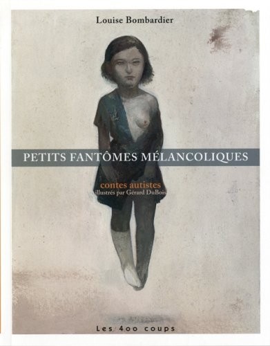 Petits fantômes mélancoliques - Contes autistes