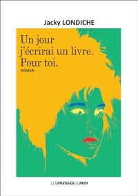 Un jour j'écrirai un livre. Pour toi.