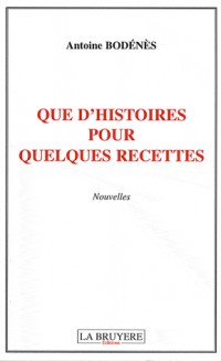 Que d'histoires pour quelques recettes