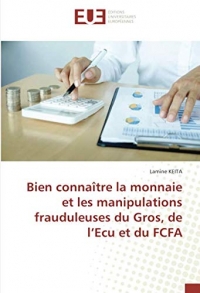 Bien connaître la monnaie et les manipulations frauduleuses du Gros, de l’Ecu et du FCFA