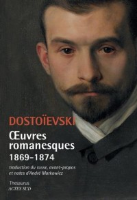 Oeuvres romanesques 1869-1874 : L'Eternel mari ; Les Démons ; Bobok ; Petites images ; Le Quémandeur ; Petites images (en voyage)