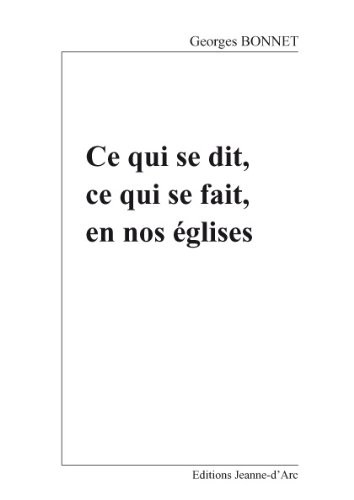 Ce qui ce dit, ce qui se fait, en nos églises
