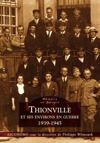 Thionville et ses environs en guerre (1939-1945)