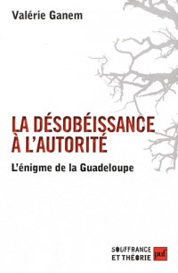 La désobéissance à l'autorité - L'énigme de la Guadeloupe