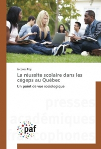 La reussite scolaire dans les cegeps au Quebec: Un point de vue sociologique
