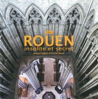 ROUEN INSOLITE ET SECRET (T3)