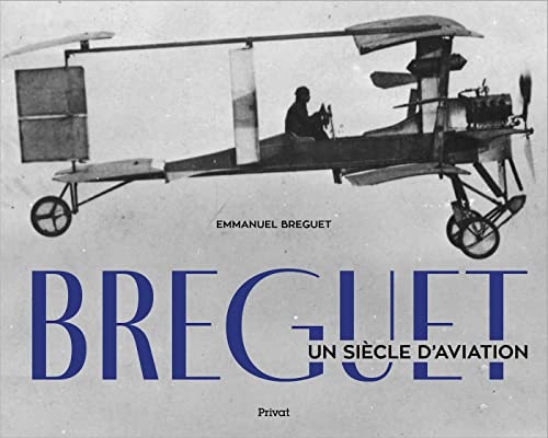 BREGUET - Un siècle d'aviation: Un siècle d'aviation