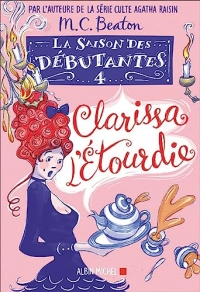 La Saison des débutantes - tome 4 - Clarissa l'étourdie