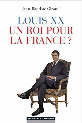 Louis XX, un Roi pour la France ?