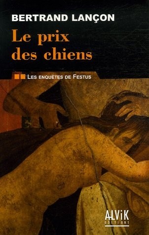 Les enquêtes de Festus, Tome 2 : Le prix des chiens