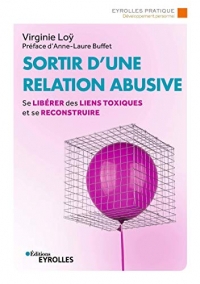 Sortir d'une relation abusive: Se libérer des liens toxiques et se reconstruire. Préface d'Anne-Laure Buffet
