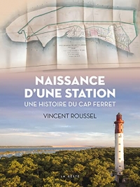 Naissance d'une station - Histoire du Cap Ferret