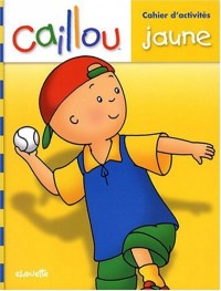 CAILLOU - CAHIER D'ACTIVITES JAUNE