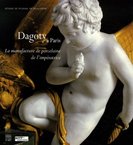 Dagoty à Paris : La manufacture de porcelaine de l'impératrice