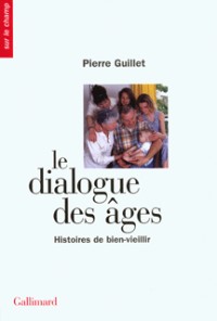 Le dialogue des âges: Histoires de bien-vieillir