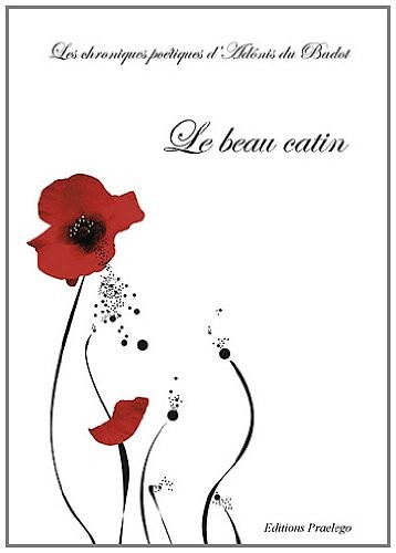 Le beau catin : Les chroniques poétiques d'Adônis du Badot