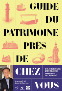 Guide du Patrimoine Pres de Chez Vous - le Guide de la Mission Stephane Bern