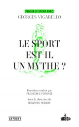 Le sport est-il un mythe ?: Penser le sport avec Georges Vigarello