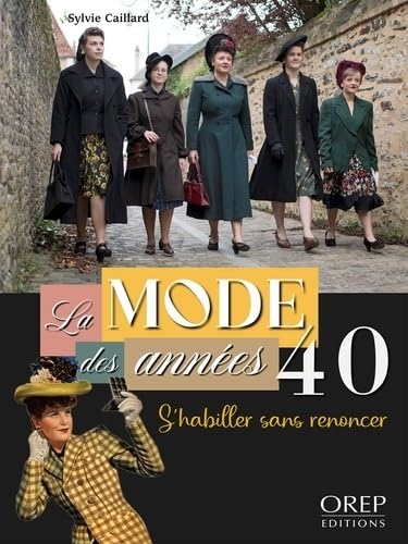 La mode des années 40: S’habiller sans renoncer