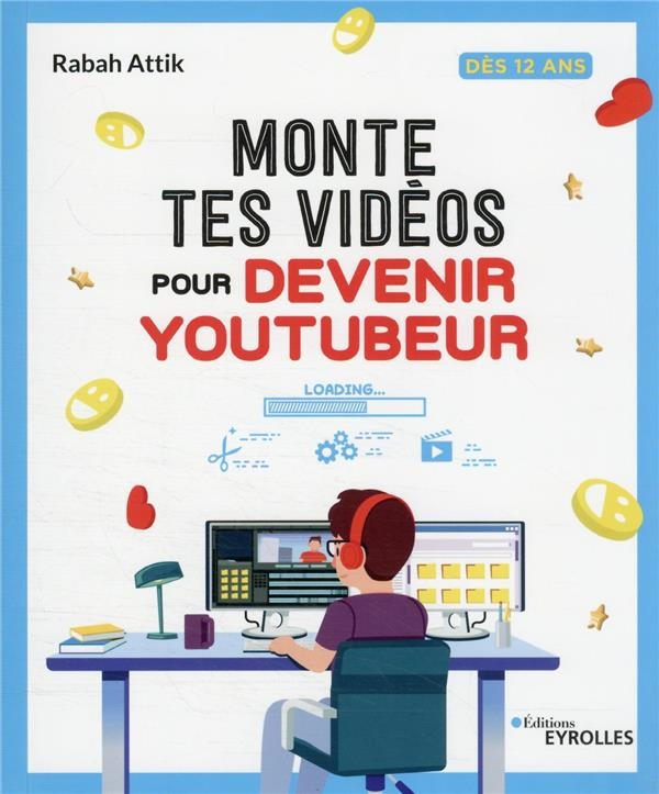 Monte tes vidéos pour devenir YouTubeur: A partir de 10 ans
