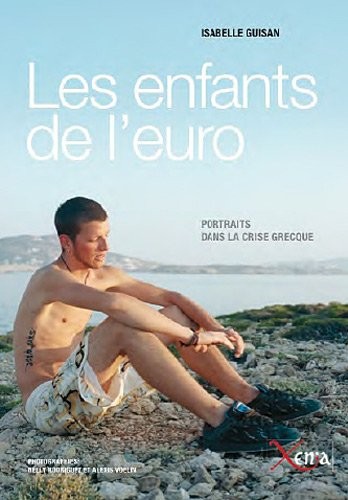 Les enfants de l'euro : Portraits dans la crise grecque
