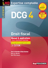 DCG 4 Droit fiscal Manuel et applications Millésime 2011-2012. 5e édition