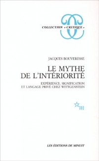 Le mythe de l'intériorité : Expérience, signification et langage privé chez Wittgenstein