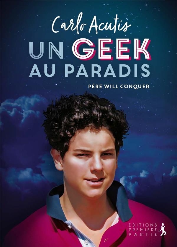 Carlo Acutis. Un geek au Paradis