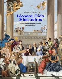 Léonard, Vincent, Frida et les autres: Histoire(s) de l'art