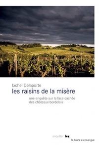 Les raisins de la misère: Une enquête sur la face cachée des châteaux bordelais (La brune)
