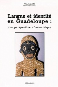 Langue et identité en Guadeloupe, une perspective afrocentrique