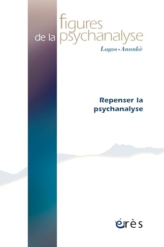 Figures de la psychanalyse 47 - Repenser la psychanalyse (47)
