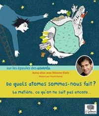 De quels atomes sommes-sous faits ? - La matière... ce qu'on ne sait pas encore