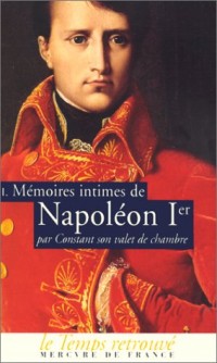 Mémoires intimes de Napoléon 1er par Constant, son valet de chambre (Tome 1)